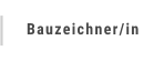 Bauzeichner/in